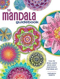 Cover image for The Mandala Guidebook: How to Draw, Paint and Color Expressive Mandala Art