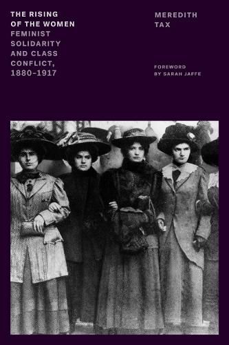 The Rising of the Women: Feminist Solidarity and Class Conflict, 1880-1917