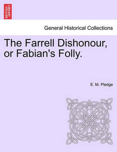 Cover image for The Farrell Dishonour, or Fabian's Folly.