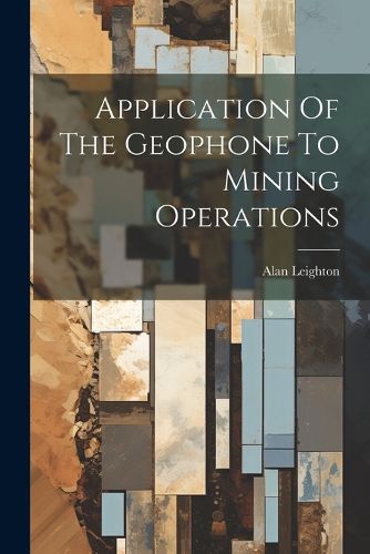 Cover image for Application Of The Geophone To Mining Operations