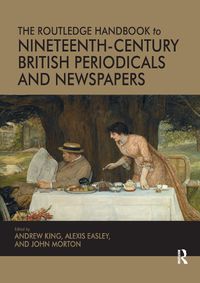 Cover image for The Routledge Handbook to Nineteenth-Century British Periodicals and Newspapers