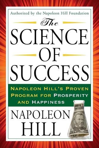 Cover image for The Science of Success: Napoleon Hill's Proven Program for Prosperity and Happiness