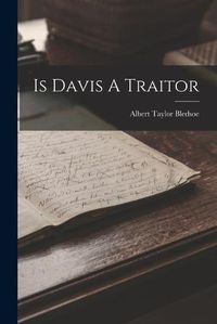 Cover image for Is Davis A Traitor
