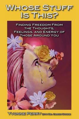 Cover image for Whose Stuff Is This?: Finding Freedom from the Negative Thoughts, Feelings, and Energy of Those Around You