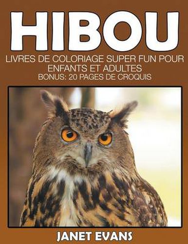 Hibou: Livres De Coloriage Super Fun Pour Enfants Et Adultes (Bonus: 20 Pages de Croquis)