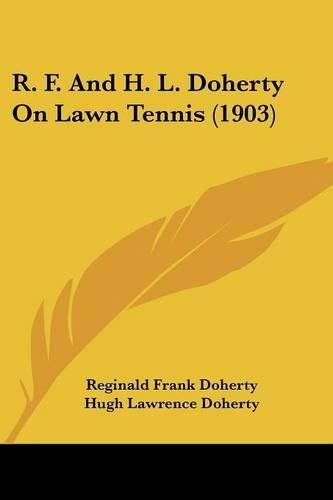 R. F. and H. L. Doherty on Lawn Tennis (1903)