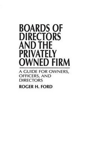 Boards of Directors and the Privately Owned Firm: A Guide for Owners, Officers, and Directors