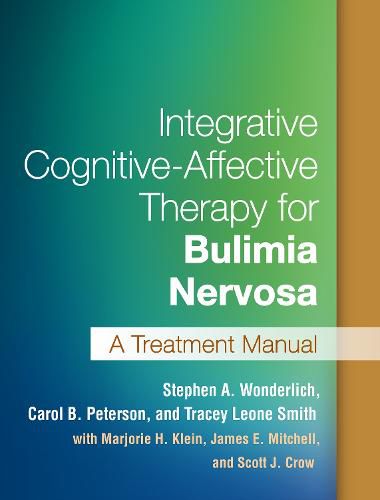 Integrative Cognitive-Affective Therapy for Bulimia Nervosa: A Treatment Manual