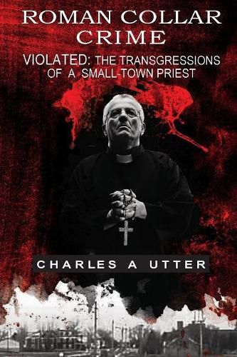 Cover image for Roman Collar Crime: Violated: The Transgressions of a Small-town Priest