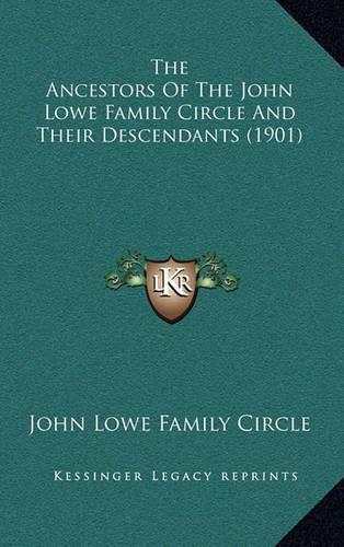 The Ancestors of the John Lowe Family Circle and Their Descendants (1901)