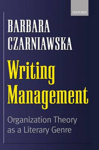 Cover image for Writing Management: Organization Theory as a Literary Genre