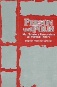 Cover image for Person and Polis: Max Scheler's Personalism as Political Theory