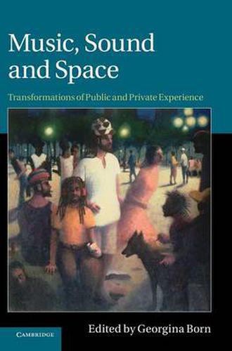 Cover image for Music, Sound and Space: Transformations of Public and Private Experience