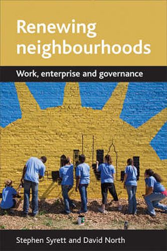 Renewing neighbourhoods: Work, enterprise and governance