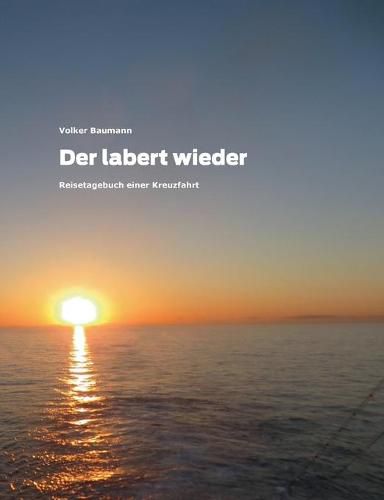 Cover image for Der labert wieder: Reisetagebuch einer Kreuzfahrt