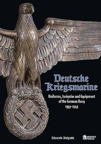 Cover image for Deutsche Kriegsmarine: Uniforms, Insignias and Equipment of the German Navy 1933-1945