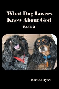 Cover image for What Dog Lovers Know About God