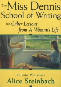 Cover image for Miss Dennis School of Writing: and Other Lessons From a Woman's Life