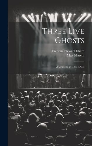 Cover image for Three Live Ghosts; a Comedy in Three Acts