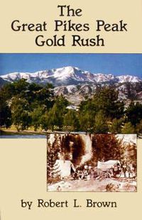 Cover image for The Great Pikes Peak Gold Rush