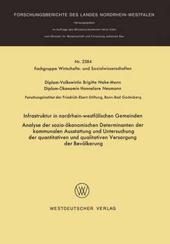 Cover image for Infrastruktur in Nordrhein-Westfalischen Gemeinden: Analyse Der Sozio-OEkonomischen Determinanten Der Kommunalen Ausstattung Und Untersuchung Der Quantitativen Und Qualitativen Versorgung Der Bevoelkerung