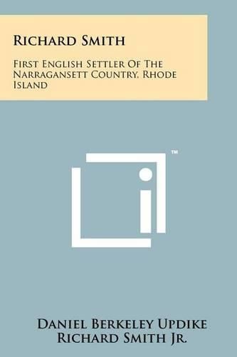 Cover image for Richard Smith: First English Settler of the Narragansett Country, Rhode Island