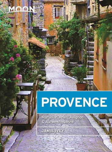 Cover image for Moon Provence (First Edition): Hillside Villages, Local Food & Wine, Coastal Escapes