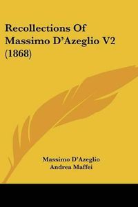 Cover image for Recollections of Massimo D'Azeglio V2 (1868)