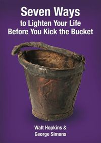 Cover image for Seven Ways to Lighten Your Life Before You Kick the Bucket 2015