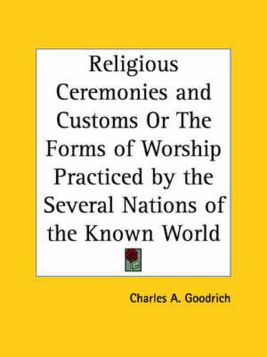 Cover image for Religious Ceremonies and Customs or the Forms of Worship Practiced by the Several Nations of the Known World (1835)