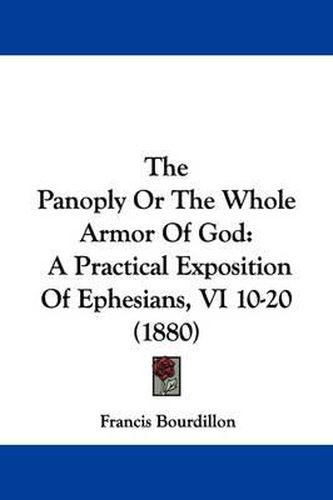 Cover image for The Panoply or the Whole Armor of God: A Practical Exposition of Ephesians, VI 10-20 (1880)