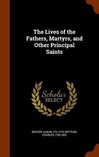Cover image for The Lives of the Fathers, Martyrs, and Other Principal Saints