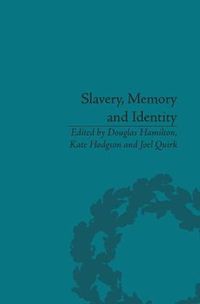 Cover image for Slavery, Memory and Identity: National Representations and Global Legacies: National Representations and Global Legacies