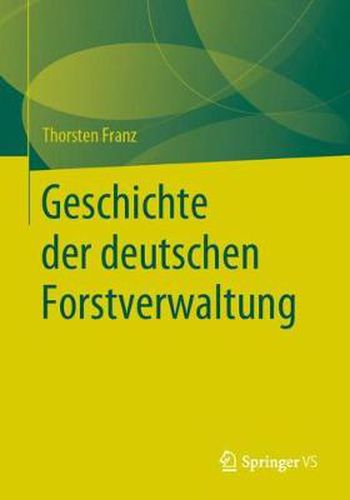 Cover image for Geschichte der deutschen Forstverwaltung