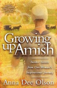 Cover image for Growing Up Amish: Insider Secrets from One Woman's Inspirational Journey