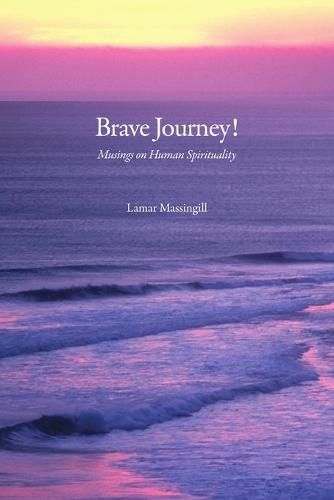 Cover image for Brave Journey! Musings On Human Spirituality