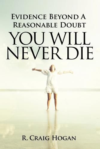 Cover image for Evidence Beyond a Reasonable Doubt You Will Never Die