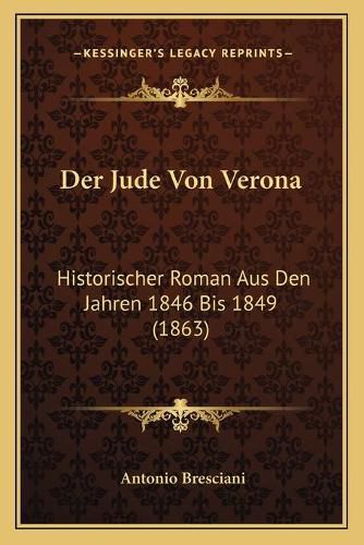 Cover image for Der Jude Von Verona: Historischer Roman Aus Den Jahren 1846 Bis 1849 (1863)