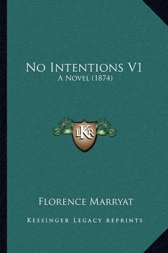 Cover image for No Intentions V1: A Novel (1874)