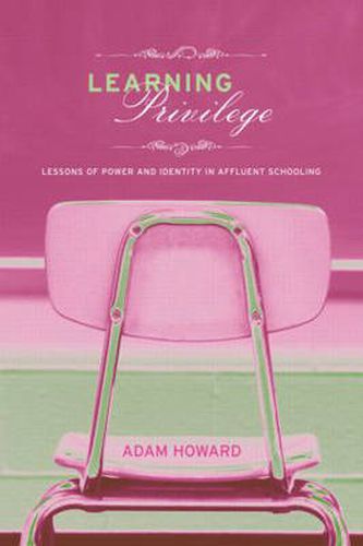 Cover image for Learning Privilege: Lessons of Power and Identity in Affluent Schooling