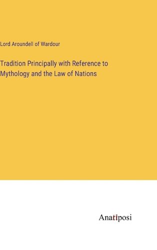 Cover image for Tradition Principally with Reference to Mythology and the Law of Nations