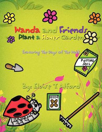 Cover image for Wanda and Friends Plant a Flower Garden: Featuring The Days Of The Week