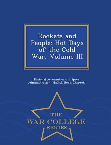 Cover image for Rockets and People: Hot Days of the Cold War, Volume III - War College Series