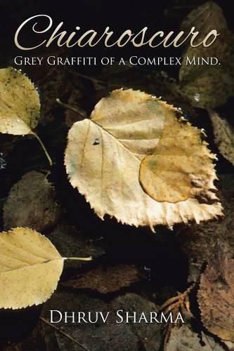 Cover image for Chiaroscuro: Grey Graffiti of a Complex Mind.