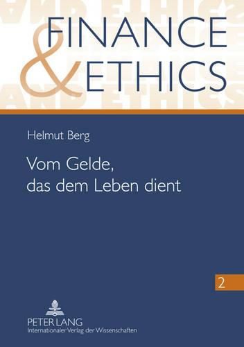 Cover image for Vom Gelde, Das Dem Leben Dient: Mikrofinanz Und Andere Aspekte Sozial Verantwortbaren Umgangs Mit Geld Im Licht Der Oekonomischen Bedingtheit Des Menschen