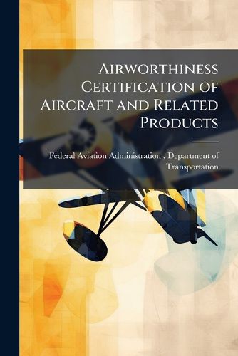 Cover image for Airworthiness Certification of Aircraft and Related Products