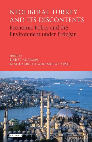 Cover image for Neoliberal Turkey and its Discontents: Economic Policy and the Environment under Erdogan