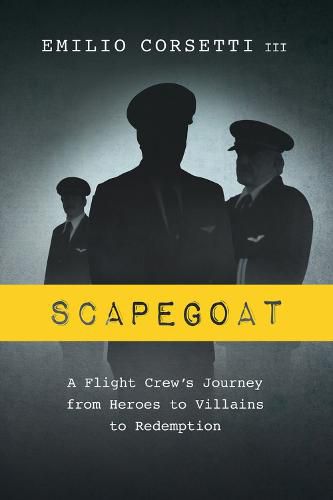 Cover image for Scapegoat: A Flight Crew's Journey from Heroes to Villains to Redemption