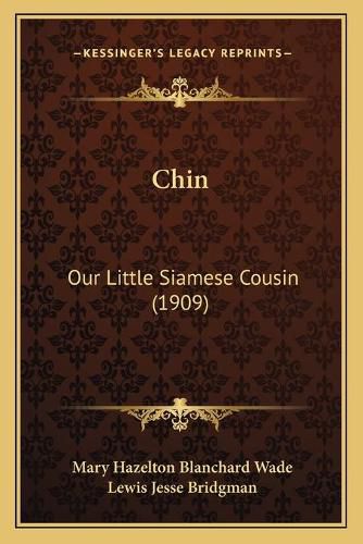 Cover image for Chin: Our Little Siamese Cousin (1909)