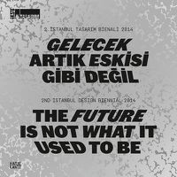 Cover image for The Future Is Not What It Used to Be: 2nd Istanbul Design Biennial